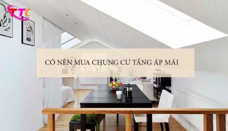 Có nên mua tầng áp mái chung cư? Ưu nhược điểm rõ ràng 2025