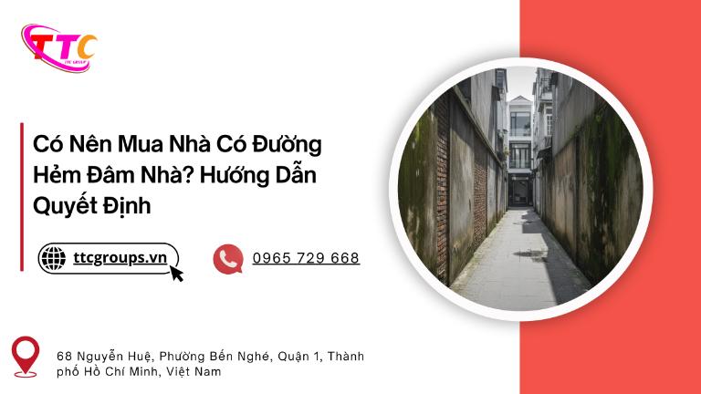 Có Nên Mua Nhà Có Đường Hẻm Đâm Nhà? Hướng Dẫn Quyết Định 2026