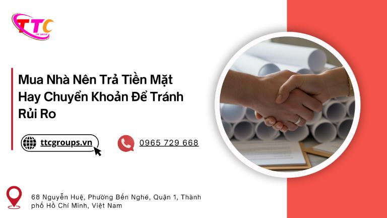 Mua Nhà Nên Trả Tiền Mặt Hay Chuyển Khoản Để Tránh Rủi Ro