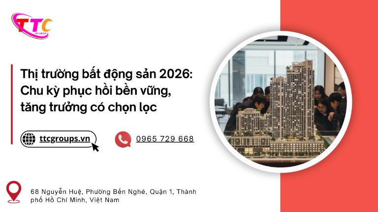 Thị trường bất động sản 2026: Chu kỳ phục hồi bền vững, tăng trưởng có chọn lọc